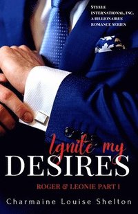 bokomslag Ignite My Desires Roger & Leonie Part I