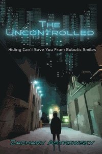 bokomslag The Uncontrolled: Hiding Can't Save You From Invisible Illusions