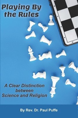 Paul Puffe - Playing By the Rules: A Clear Distinction between Science and Religion, Häftad