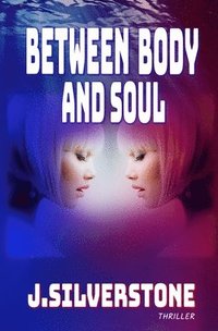 bokomslag Between Body and Soul: The Jenny Webster series Book.1.