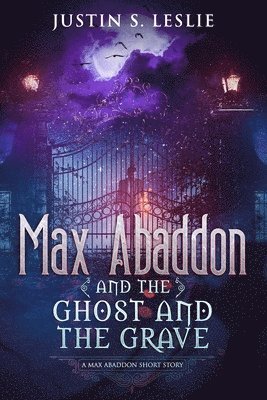 Max Abaddon and The Ghost and the Grave: A Max Abaddon Short Story 1