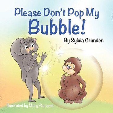 Sylvia Crunden, Malory Wood - Please Don't Pop My Bubble!, Häftad