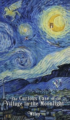 Steve Wiley - Curious Case of the Village in the Moonlight, Inbunden