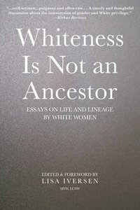 bokomslag Whiteness Is Not an Ancestor