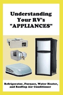 bokomslag Understanding Your RV's &quot;APPLIANCES&quot;