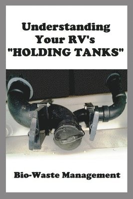 bokomslag Understanding Your RV's &quot;HOLDING TANKS&quot;