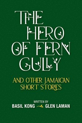 The Hero of Fern Gully and Other Jamaican Short Stories (Paperback) 1