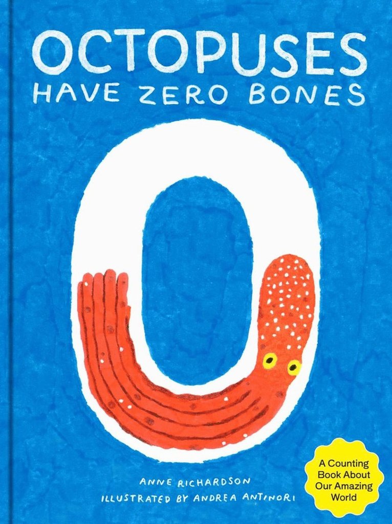 Anne Richardson - Octopuses Have Zero Bones, Inbunden