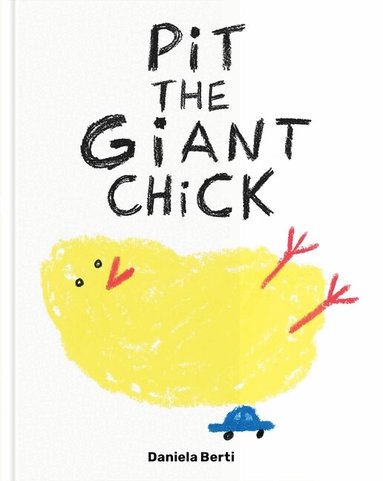 Daniela Berti - Pit the Giant Chick, Inbunden