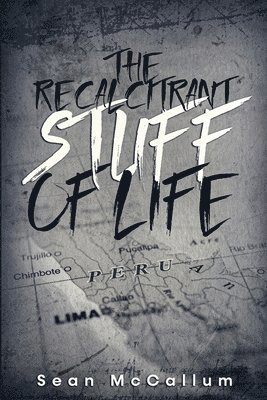 Sean McCallum - Recalcitrant Stuff Of Life, Häftad