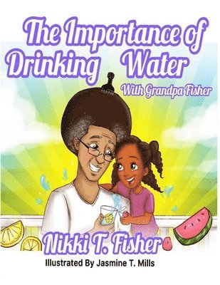 The Importance of Drinking Water, with Grandpa Fisher 1