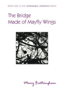 The Bridge Made of Mayfly Wings 1
