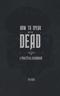 bokomslag How to Speak With the Dead