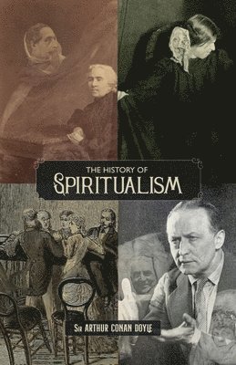 bokomslag The History of Spiritualism (Vols. 1 and 2)