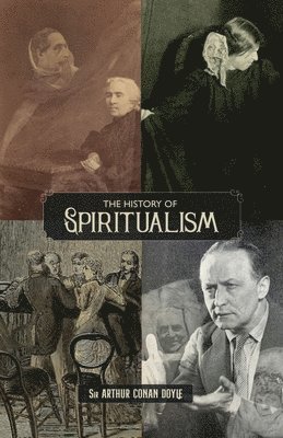 Arthur Conan Doyle, Conan Doyle, Arthur - History of Spiritualism (Vols. 1 and 2), Häftad