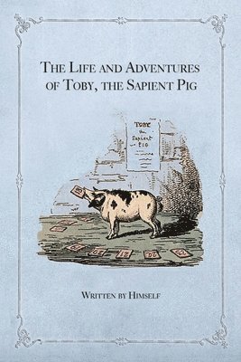 The Life and Adventures of Toby, the Sapient Pig 1