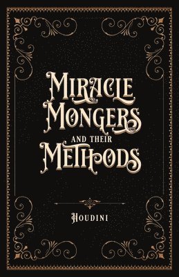 Miracle Mongers and Their Methods (Centennial Edition) 1