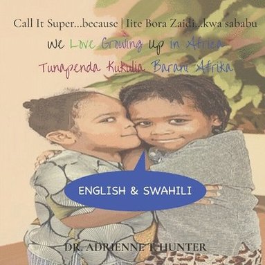 bokomslag Tunapenda Kukulia Barani Afrika (We Love Growing Up in Africa): English & Swahili