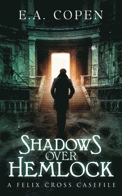 Shadows over Hemlock: A Felix Cross Casefile 1