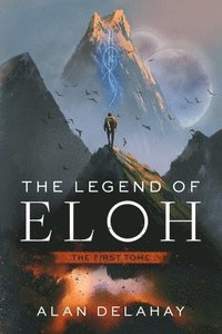 bokomslag The Legend of Eloh: The First Tome