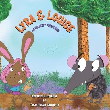 Brett Hillary Aronowitz - Lyra & Louise: An Unlikely Friendship, Häftad