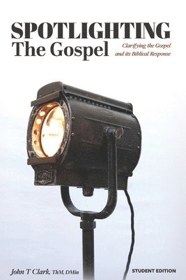 John T Clark, John T. Clark - Spotlighting the Gospel, Häftad