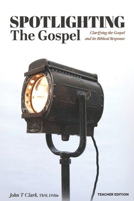John T Clark, John T. Clark - Spotlighting the Gospel, Häftad