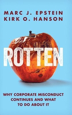 Marc J Epstein, Kirk O Hanson - Rotten, Inbunden