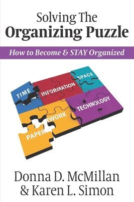 Donna D. McMillan, Karen L. Simon - Solving The Organizing Puzzle: How to Become & STAY Organized, Häftad