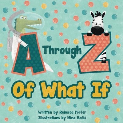 A Through Z Of What If 1