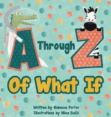 A Through Z Of What If 1