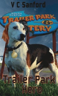 V C Sanford, V. C. Sanford - Trailer Park Hero, Inbunden