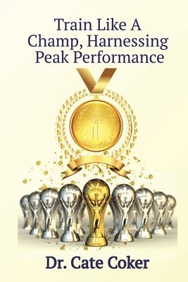 Train Like A Champ, Harnessing Peak Performance 1