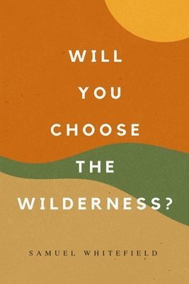 Will You Choose the Wilderness? 1