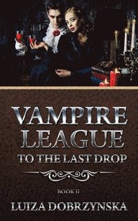 bokomslag Vampire League Book II: To the Last Drop