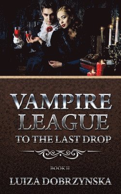 bokomslag Vampire League Book II: To the Last Drop