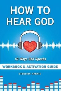 bokomslag How to Hear God Workbook and Activation Guide