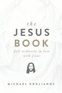 bokomslag The Jesus Book: Fall Recklessly in Love with Jesus