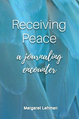Margaret Lehman - Receiving Peace, Häftad