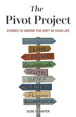The Pivot Project: Stories to Inspire the Shift in Your Life 1