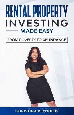 bokomslag Rental Property Investing Made Easy: From Poverty to Abundance