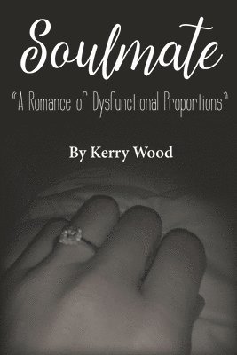 Kerry Wood - Soulmate: A Romance of Dysfunctional Proportions, Häftad