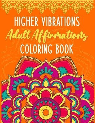 Higher Vibrations Adult Affirmation Coloring Book 1