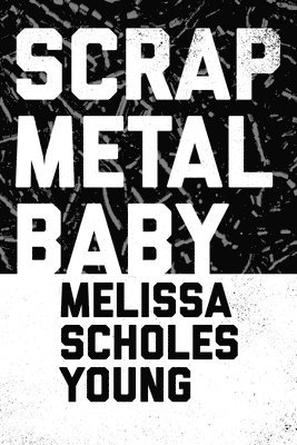 Scrap Metal Baby 1