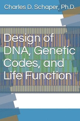 Design of DNA, Genetic Codes, and Life Function 1