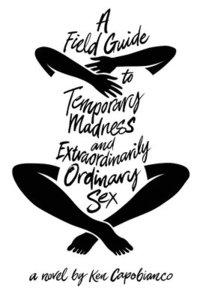 bokomslag A Field Guide to Temporary Madness and Extraordinarily Ordinary Sex
