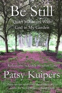 bokomslag Be Still: Quiet Moments With God in My Garden
