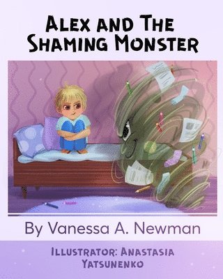 Vanessa Newman - Alex and The Shaming Monster: Children's picture book, Häftad