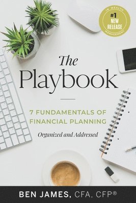 Benjamin James - The Playbook: 7 Fundamentals of Financial Planning, Organized and Addressed, Häftad