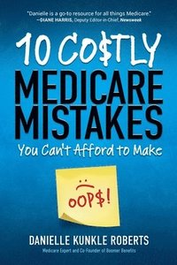 bokomslag 10 Costly Medicare Mistakes You Can't Afford to Make